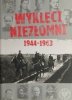 WYKLĘCI NIEZŁOMNI 1944-1963